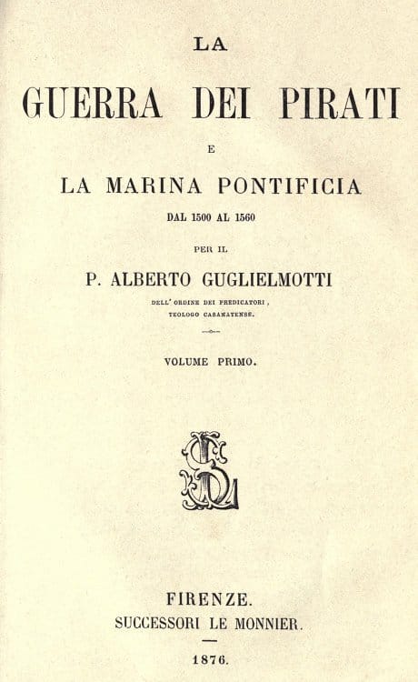 La Guerra Dei Pirati E La Marina Pontificia Dal 1500 Al 1560, Vol. 1