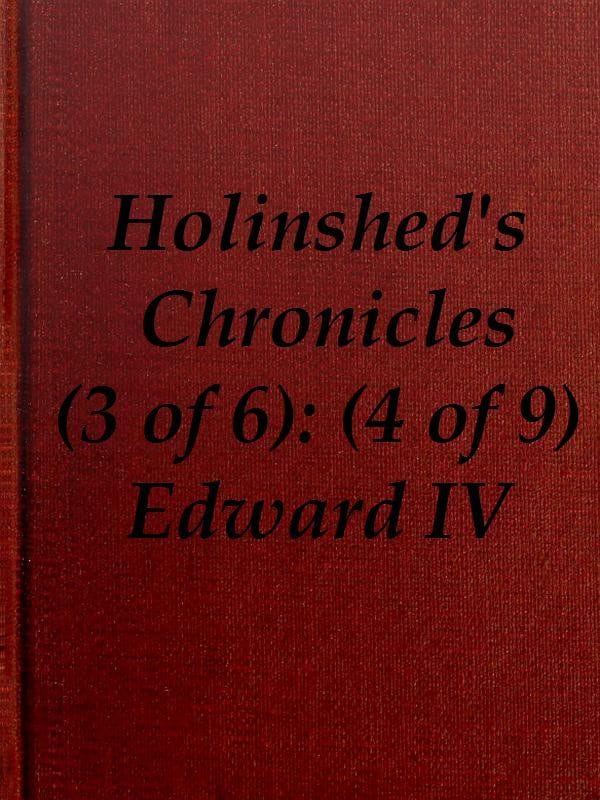 Chronicles of England, Scotland and Ireland (3 of 6): England (4 of 9)edward the Fourth, Earle of March, Sonne and Heire to Richard Duke of Yorke