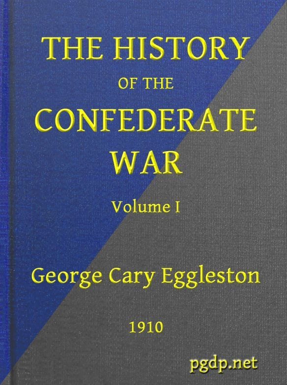 The History of the Confederate War, Its Causes and Its Conduct, Volume 1 (of 2)a Narrative and Critical History