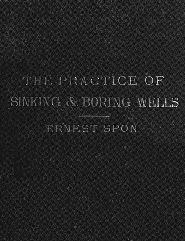 Water Supply: The Present Practice of Sinking and Boring Wells: With Geological Considerations and Examples of Wells Executed