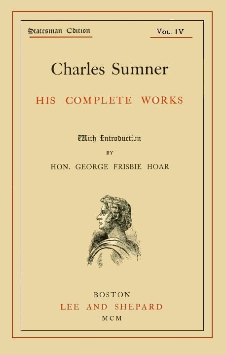 Charles Sumner: His Complete Works, Volume 04 (of 20)