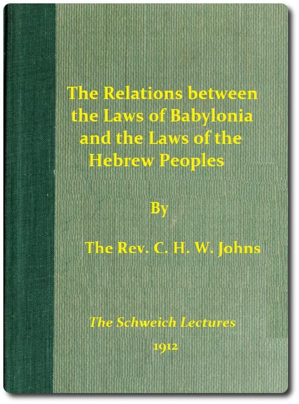 The Relations Between the Laws of Babylonia and the Laws of the Hebrew Peoples: The Schweich Lectures