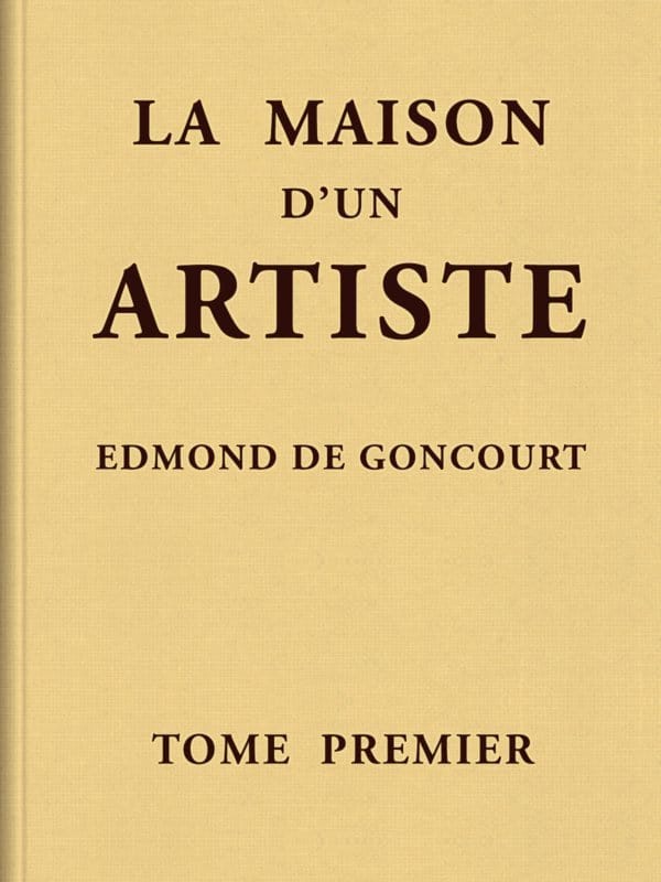 La Maison D'un Artiste, Tome 1