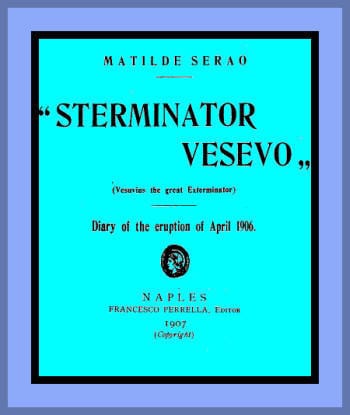 Sterminator Vesevo" (vesuvius the Great Exterminator)diary of the Eruption of April 1906