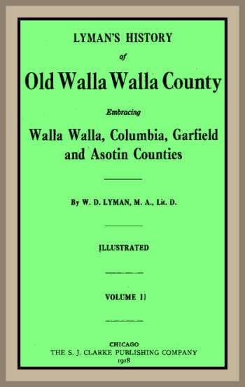 Lyman's History of Old Walla Walla County,  Vol. 2embracing Walla Walla, Columbia, Garfield and Asotin Counties