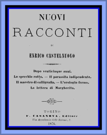 Nuovi Raccontidopo Venticinque Anni; Lo Specchio Rotto; Il Parassita Indipendente; Il Maestro Di Calligrafia; L'orologio Fermo; La Lettera Di Margherita