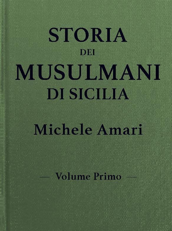Storia Dei Musulmani Di Sicilia, Vol. I