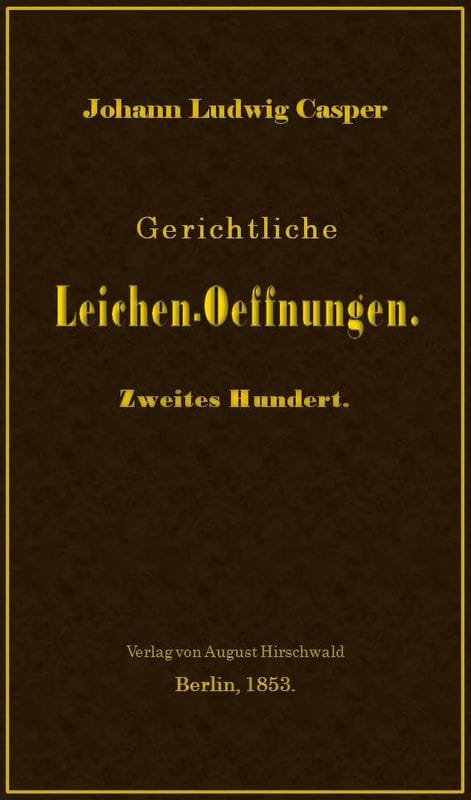 Gerichtliche Leichen-Oeffnungen. Zweites Hundert.
