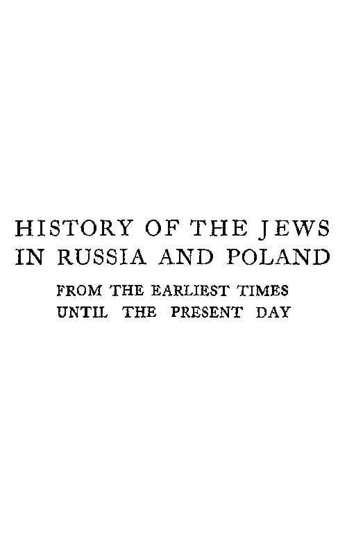 History of the Jews in Russia and Poland, Volume 3 [Of 3]from the Accession of Nicholas II Until the Present Day