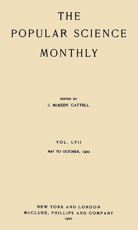 The Popular Science Monthly, October, 1900vol. 57, May, 1900 to October, 1900