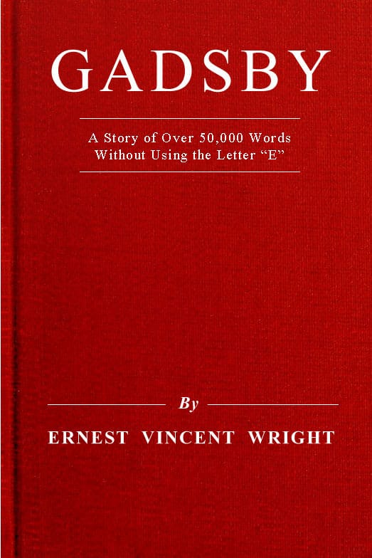Gadsby: A Story of Over 50,000 Words Without Using the Letter "e
