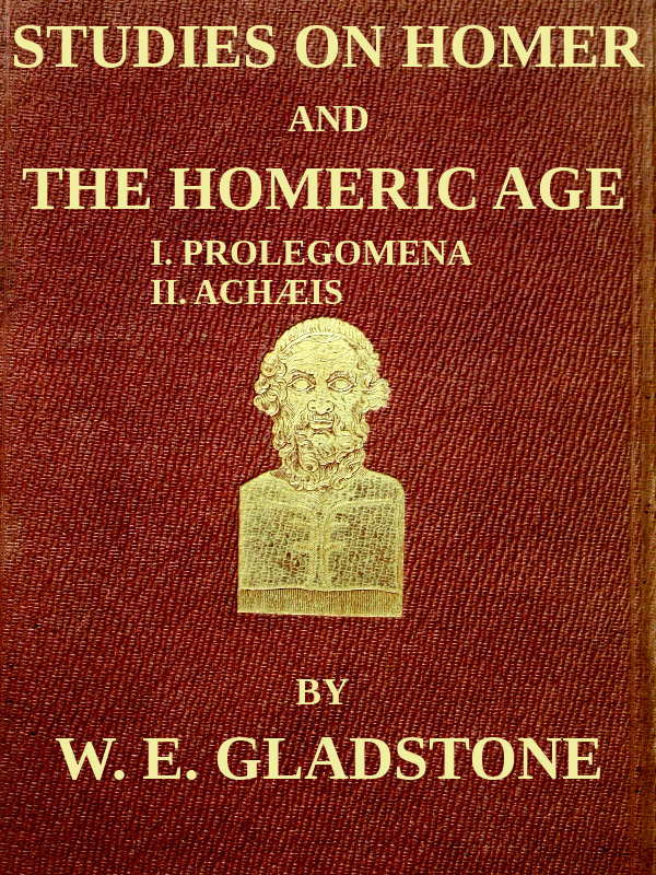 Studies on Homer and the Homeric Age, Vol. 1 of 3i. Prolegomena II. Achæis; Or, The Ethnology of the Greek Races