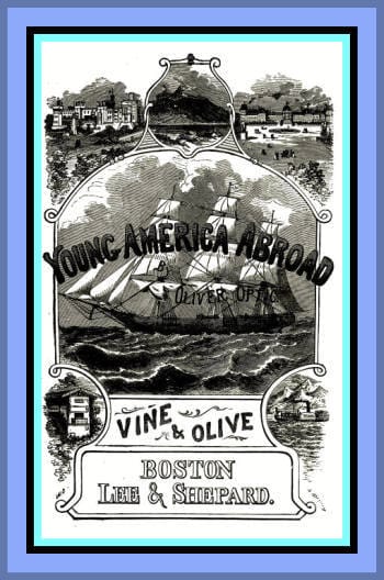 Vine and Olive; Or, Young America in Spain and Portugal: A Story of Travel and Adventure