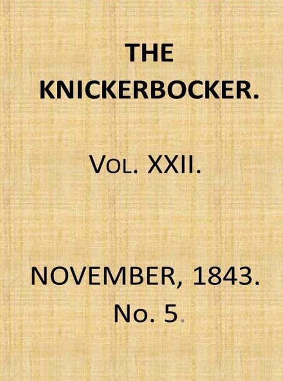 The Knickerbocker, Vol. 22, No. 5, November 1843
