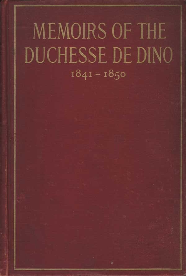 Memoirs of the Duchesse De Dino (afterwards Duchesse De Talleyrand Et De Sagan), 1841-1850