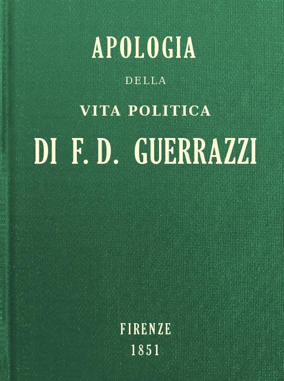 Apologia Della Vita Politica Di F.-D. Guerrazzi
