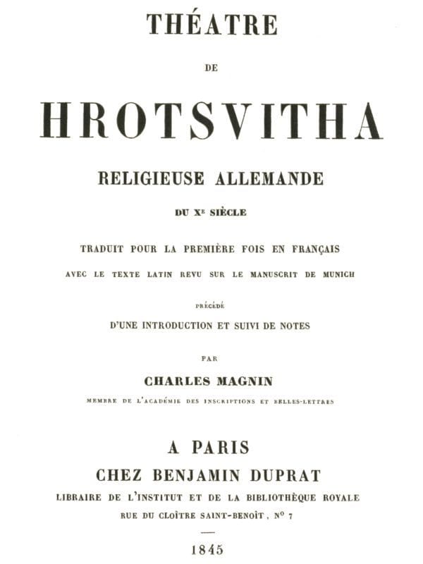 Théâtre De Hrotsvithareligieuse Allemande Du Dixième Siècle, Traduit Pour La Première Fois En Français Avec Le Texte Latin Revu Sur Le Manuscrit De Munich