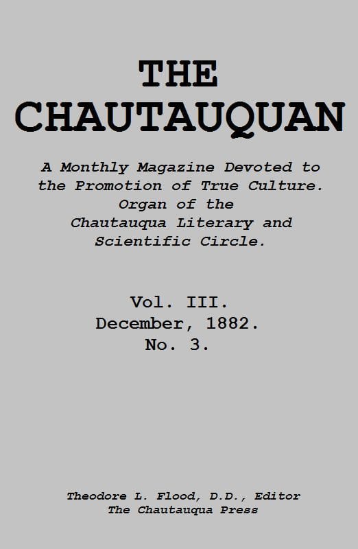 The Chautauquan, Vol. 03, December 1882a Monthly Magazine Devoted to the Promotion of True Culture.organ of the Chautauqua Literary and Scientific Circle