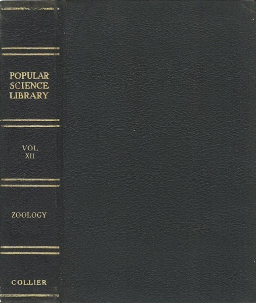 Zoölogy: The Science of Animal Lifepopular Science Library, Volume XII (of 16), P. F. Collier & Son Company, 1922