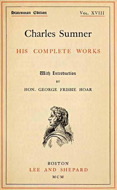 Charles Sumner: His Complete Works, Volume 18 (of 20)