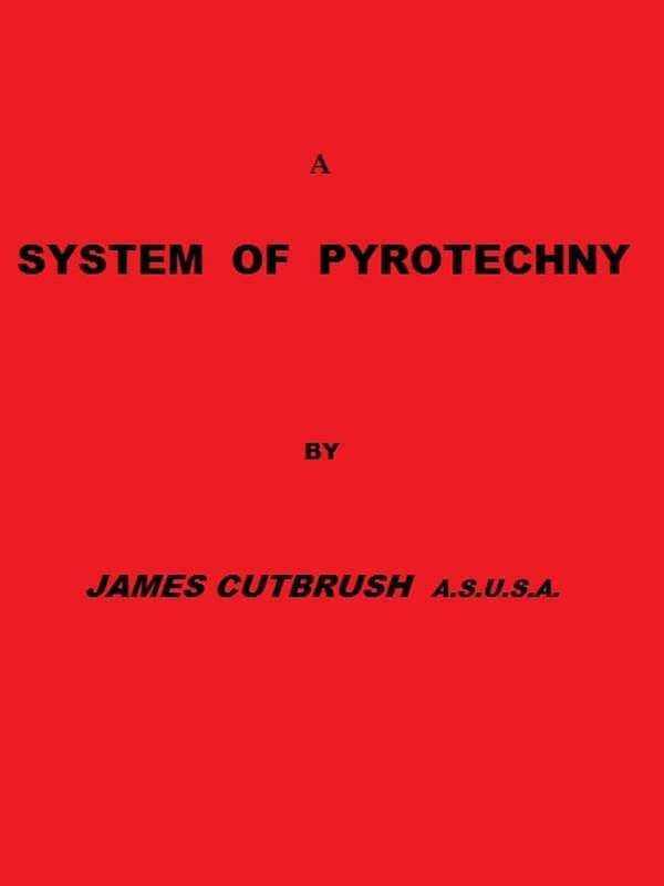 A System of Pyrotechny: Comprehending the Theory and Practice, with the Application of Chemistry; Designed for Exhibition and for War.