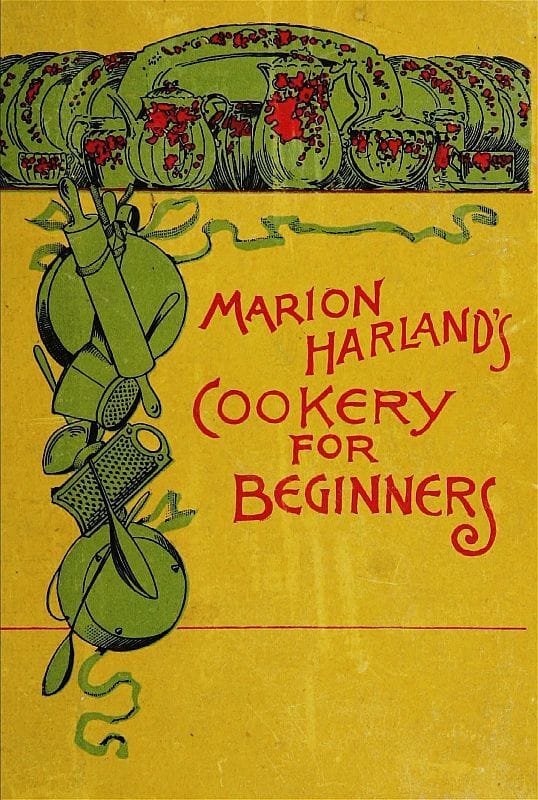 Marion Harland's Cookery for Beginners: A Series of Familiar Lessons for Young Housekeepers