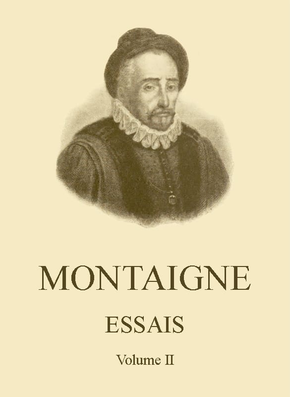 Essais De Montaigne (self-Édition) - Volume II