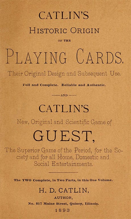 Catlin's Historic Origin of the Playing Cards: Their Original Design and Subsequent Use