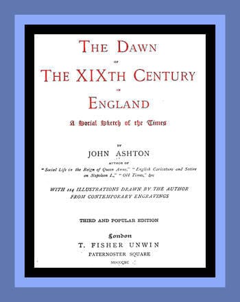 The Dawn of the Xixth Century in England: A Social Sketch of the Times