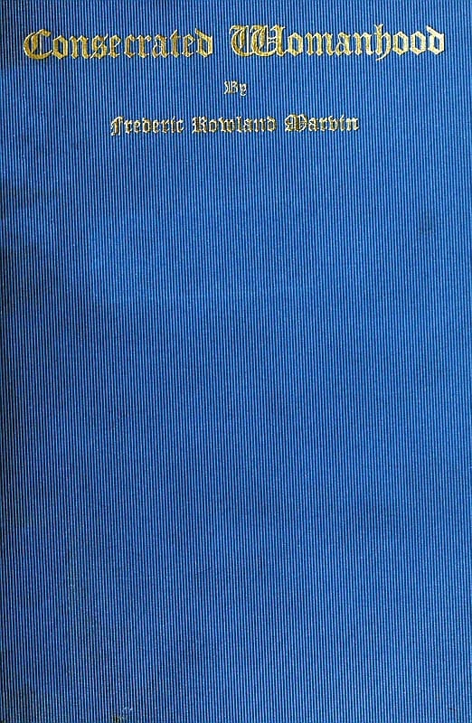 Consecrated Womanhood: A Sermon Preached in the First Congregational Church, Portland, Oregon