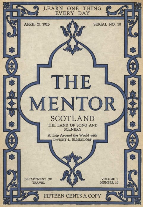 The Mentor: Scotland, the Land of Song and Scenery, Vol. 1, Num. 10, Serial No. 10, April 21, 1913a Trip Around the World with Dwight L. Elmendorf