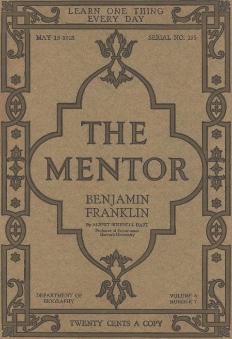 The Mentor: Benjamin Franklin, Vol. 6, Num. 7, Serial No. 155, May 15, 1918
