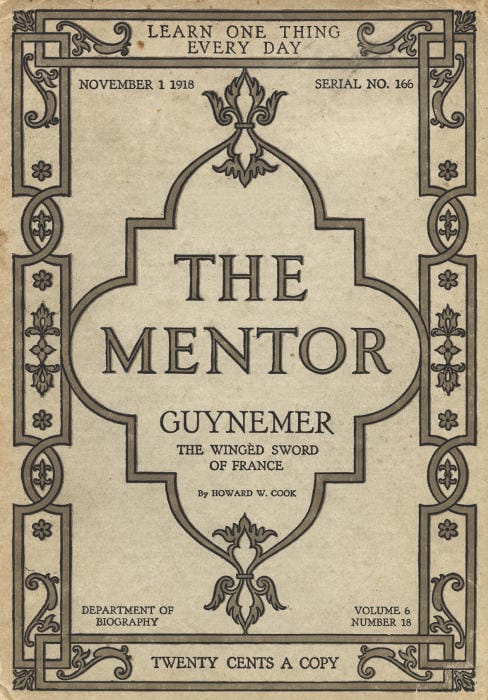The Mentor: Guynemer, the Wingèd Sword of France, Vol. 6, Num. 18, Serial No. 166, November 1, 1918