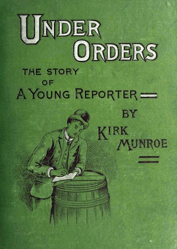 Under Orders: The Story of a Young Reporter