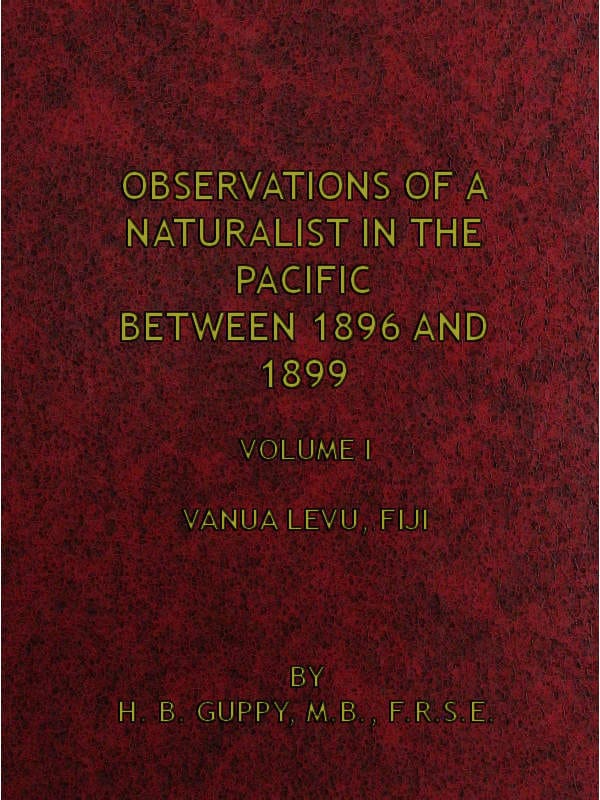 Observations of a Naturalist in the Pacific Between 1896 and 1899, Volume 1vanua Levu, Fiji