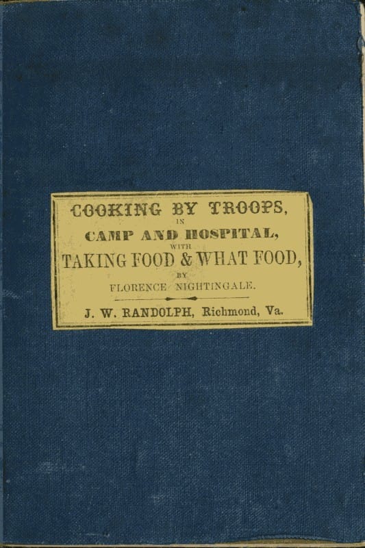 Directions for Cooking by Troops, in Camp and Hospital: Prepared for the Army of Virginia, and Published by Order of the Surgeon General, with Essays on "Taking Food," and "What Food.