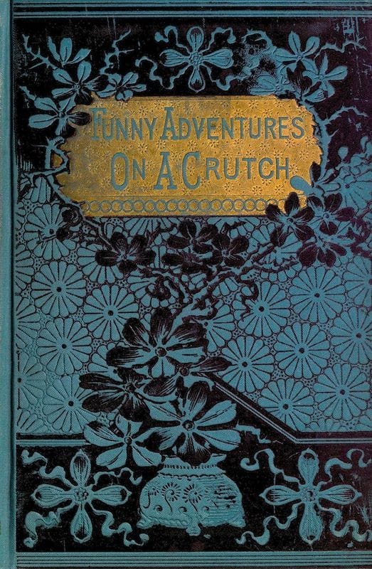 John Smith's Funny Adventures on a Crutch: Or the Remarkable Peregrinations of a One-Legged Soldier After the War