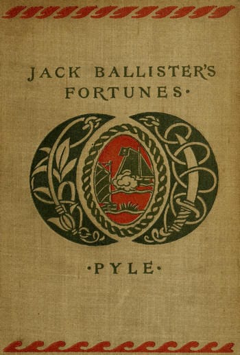 The Story of Jack Ballister's Fortunes: Being the Narrative of the Adventures of a Young Gentleman of Good Family, Who Was Kidnapped in the Year 1719 and Carried to the Plantations of the Continent of Virginia, Where He Fell in with That Famous Pirate Captain Edward Teach, or Blackbeard; Of His Escape from the Pirates and the Rescue of a Young Lady from Out Their Hands