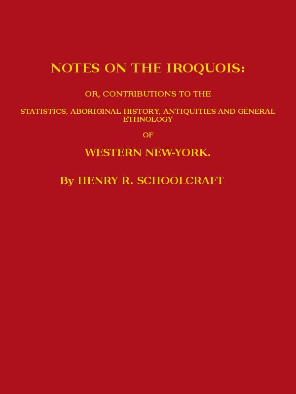 Notes on the Iroquoisor, Contributions to the Statistics, Aboriginal History, Antiquities and General Ethnology of Western New-York