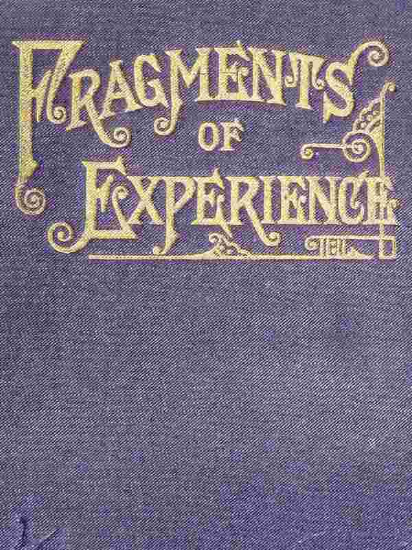 Fragments of Experiencesixth Book of the Faith-Promoting Series. Designed for the Instruction and Encouragement of Young Latter-Day Saints