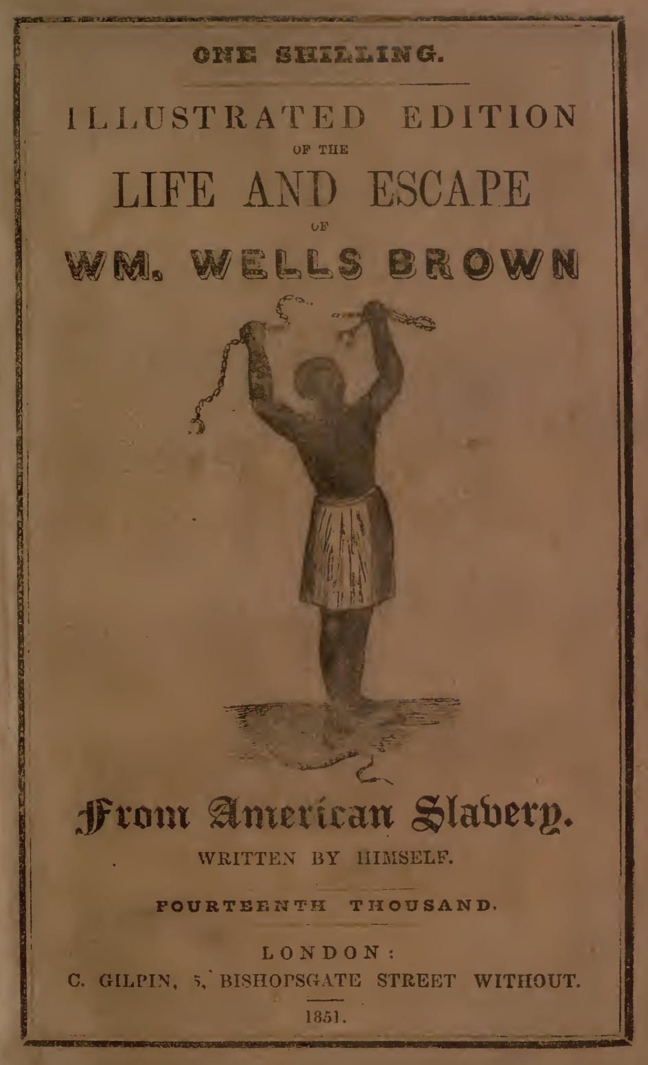 Illustrated Edition of the Life and Escape of Wm. Wells Brown from American Slavery: Written by Himself