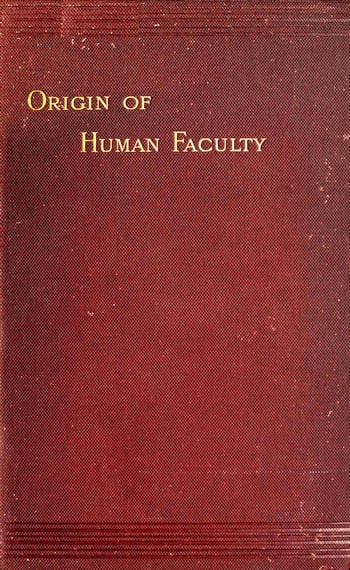 Mental Evolution in Man: Origin of Human Faculty