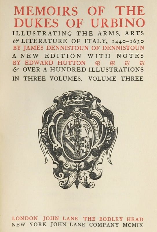 Memoirs of the Dukes of Urbino, Volume 3 (of 3)illustrating the Arms, Arts, and Literature of Italy, from 1440 to 1630