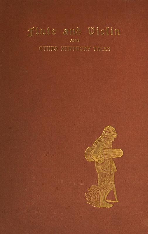 Flute and Violin, and Other Kentucky Tales and Romances