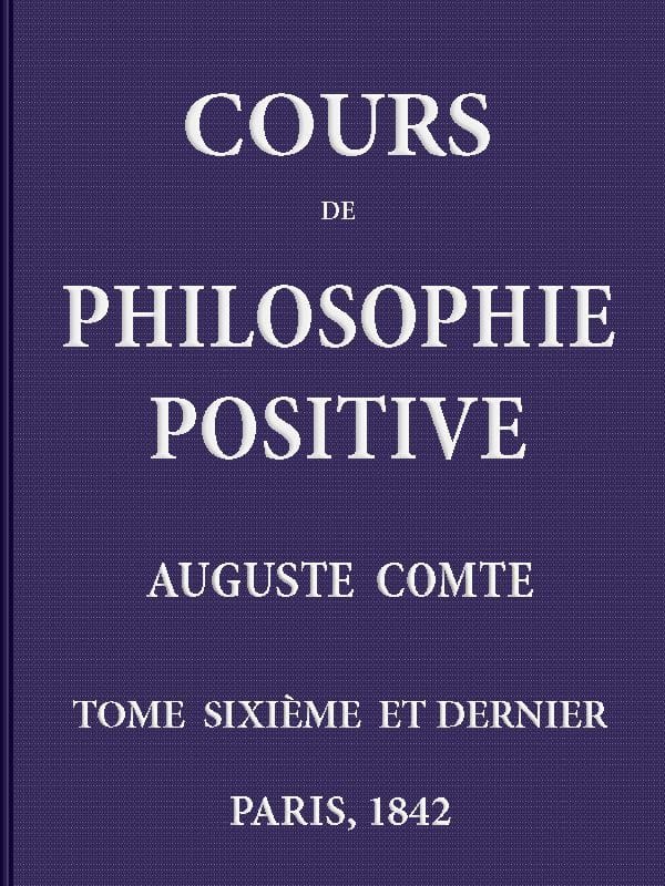 Cours De Philosophie Positive. (6/6)