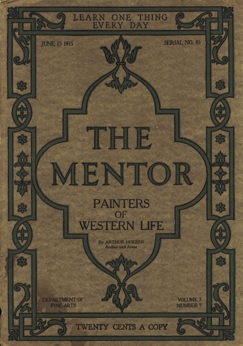 The Mentor: Painters of Western Life, Vol 3, Num. 9, Serial No. 85, June 15, 1915