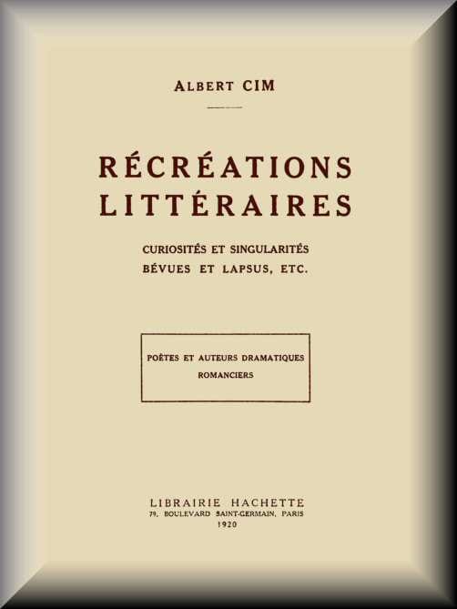 Récréations Littéraires, Curiosités Et Singularités, Bévues Et Lapsus, Etc.