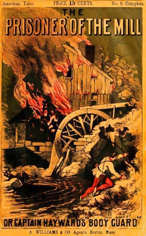 The Prisoner of the Mill; Or, Captain Hayward's "Body Guard