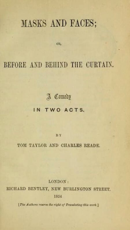 Masks and Faces; Or, Before and Behind the Curtain: A Comedy in Two Acts