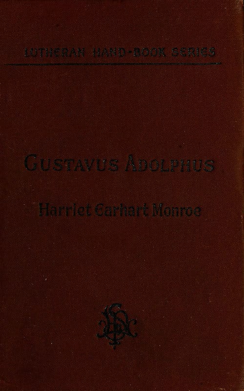 History of the Life of Gustavus Adolphus II., the Hero-General of the Reformation